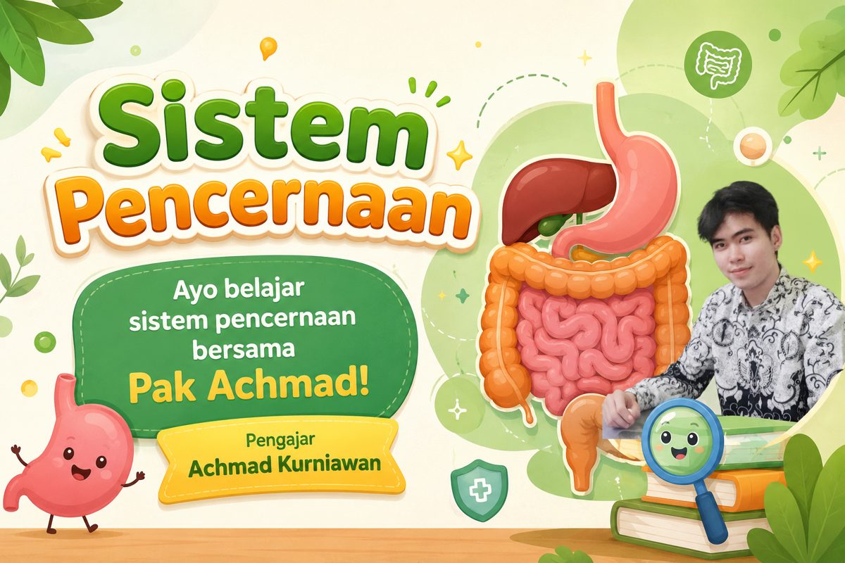 Ayo belajar sistem pencernaan bersama Pak Achmad Kurniawan